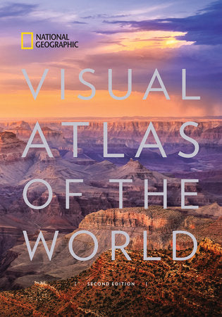 National Geographic Visual Atlas of the World, 2nd Edition Fully Revised and Updated